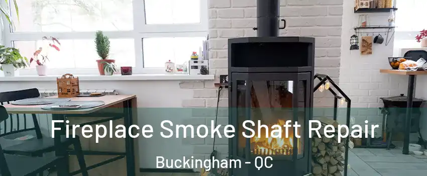  Fireplace Smoke Shaft Repair Buckingham - QC