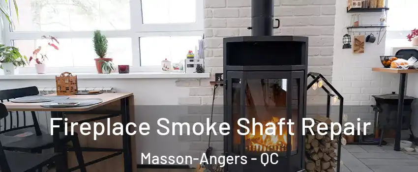  Fireplace Smoke Shaft Repair Masson-Angers - QC