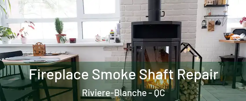  Fireplace Smoke Shaft Repair Riviere-Blanche - QC