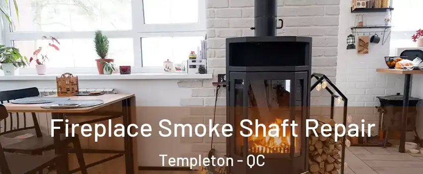  Fireplace Smoke Shaft Repair Templeton - QC