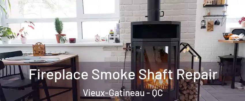  Fireplace Smoke Shaft Repair Vieux-Gatineau - QC