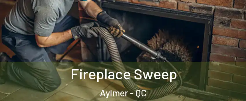  Fireplace Sweep Aylmer - QC