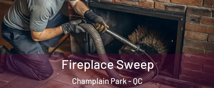  Fireplace Sweep Champlain Park - QC