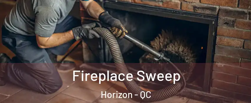  Fireplace Sweep Horizon - QC