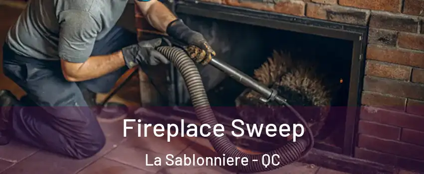  Fireplace Sweep La Sablonniere - QC