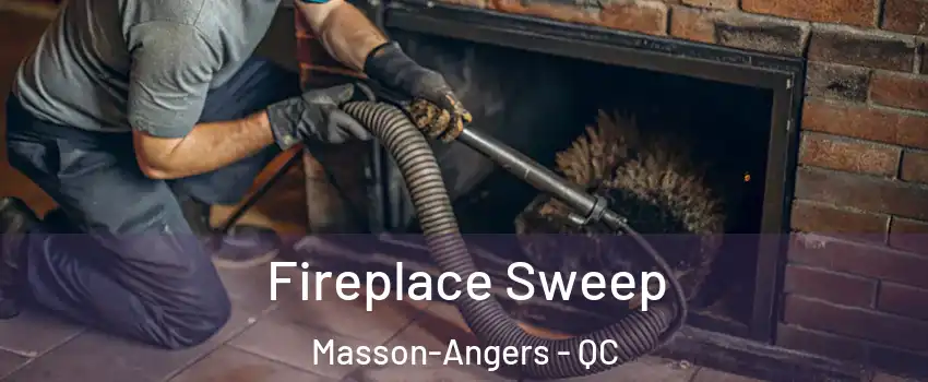  Fireplace Sweep Masson-Angers - QC