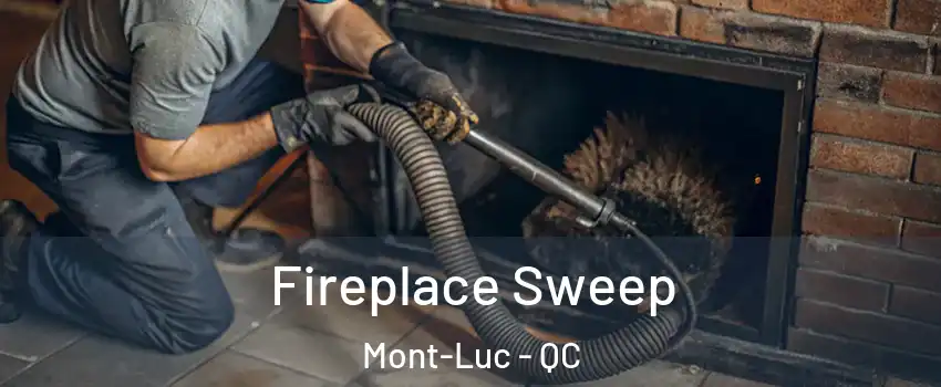  Fireplace Sweep Mont-Luc - QC
