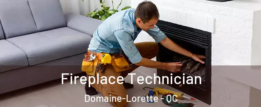 Fireplace Technician Domaine-Lorette - QC
