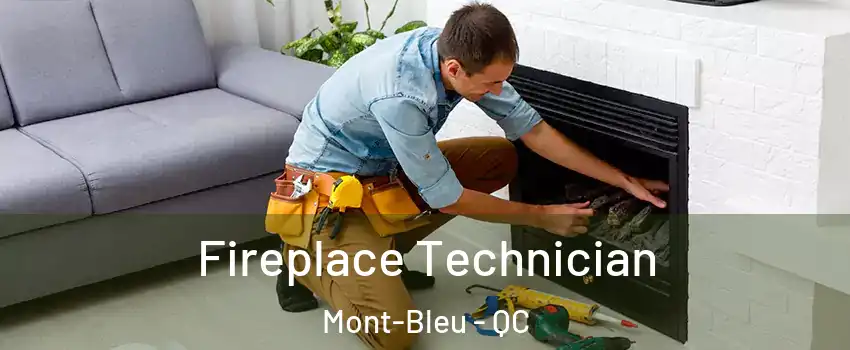 Fireplace Technician Mont-Bleu - QC