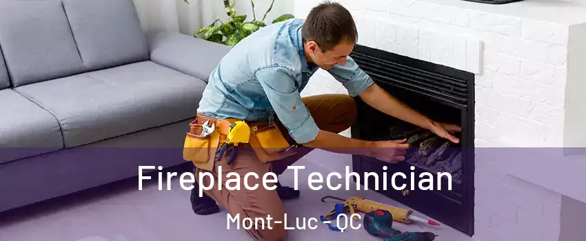 Fireplace Technician Mont-Luc - QC