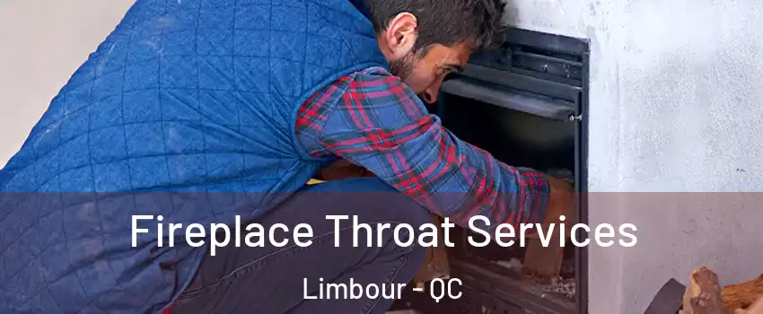  Fireplace Throat Services Limbour - QC