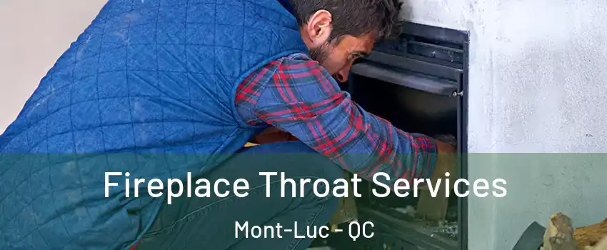  Fireplace Throat Services Mont-Luc - QC