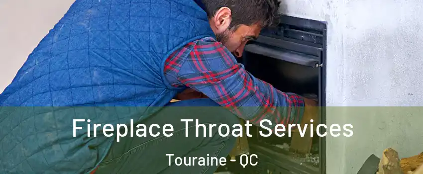  Fireplace Throat Services Touraine - QC
