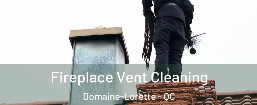  Fireplace Vent Cleaning Domaine-Lorette - QC