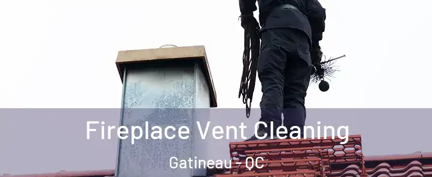  Fireplace Vent Cleaning Gatineau - QC
