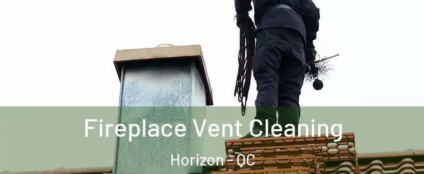  Fireplace Vent Cleaning Horizon - QC