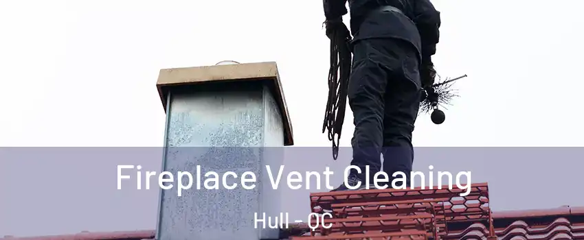  Fireplace Vent Cleaning Hull - QC