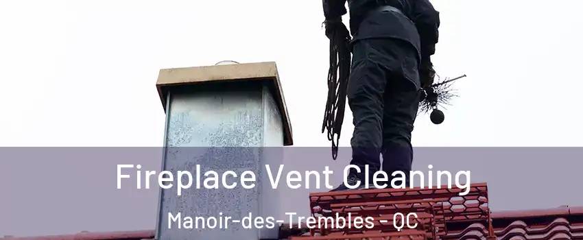  Fireplace Vent Cleaning Manoir-des-Trembles - QC