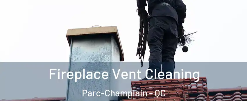  Fireplace Vent Cleaning Parc-Champlain - QC