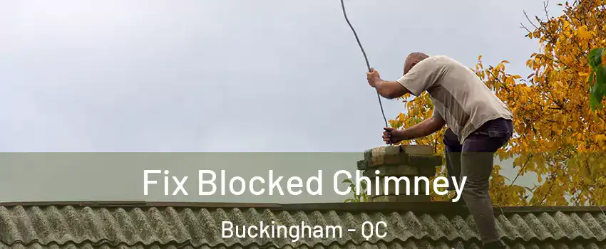  Fix Blocked Chimney Buckingham - QC