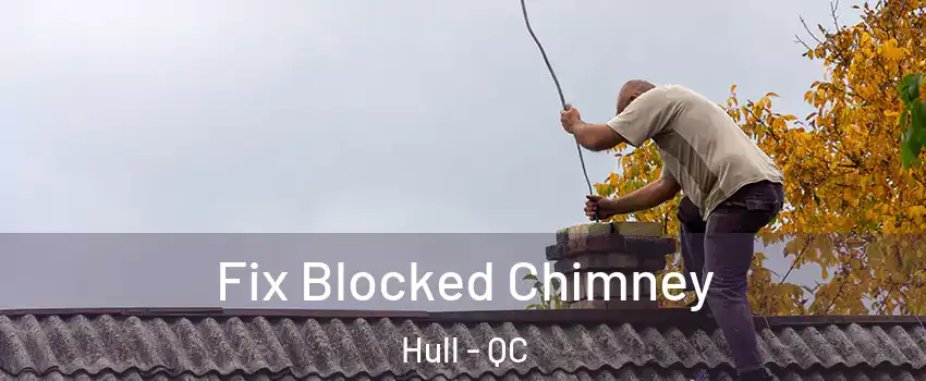  Fix Blocked Chimney Hull - QC