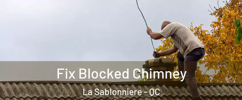  Fix Blocked Chimney La Sablonniere - QC