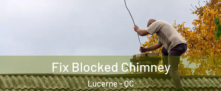  Fix Blocked Chimney Lucerne - QC