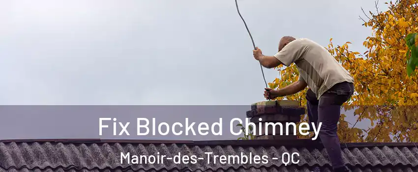  Fix Blocked Chimney Manoir-des-Trembles - QC