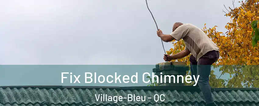 Fix Blocked Chimney Village-Bleu - QC