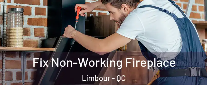 Fix Non-Working Fireplace Limbour - QC