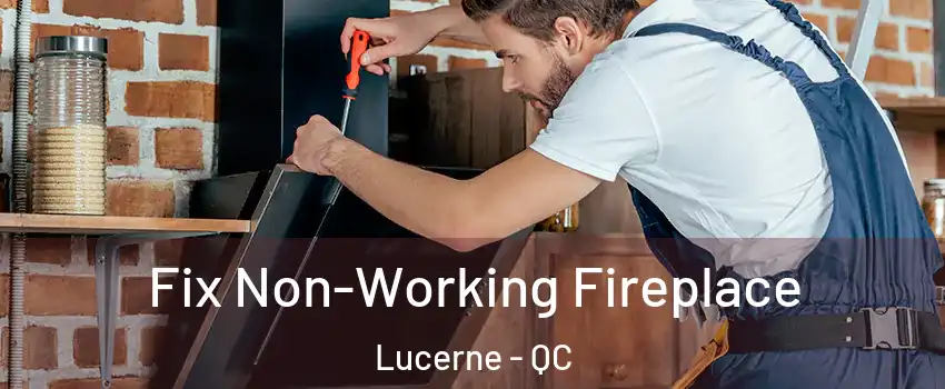  Fix Non-Working Fireplace Lucerne - QC