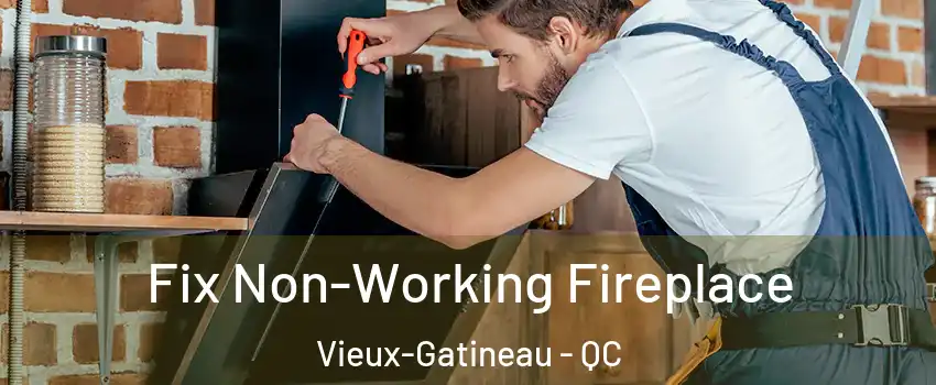  Fix Non-Working Fireplace Vieux-Gatineau - QC