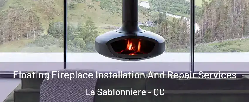  Floating Fireplace Installation And Repair Services La Sablonniere - QC