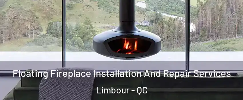  Floating Fireplace Installation And Repair Services Limbour - QC