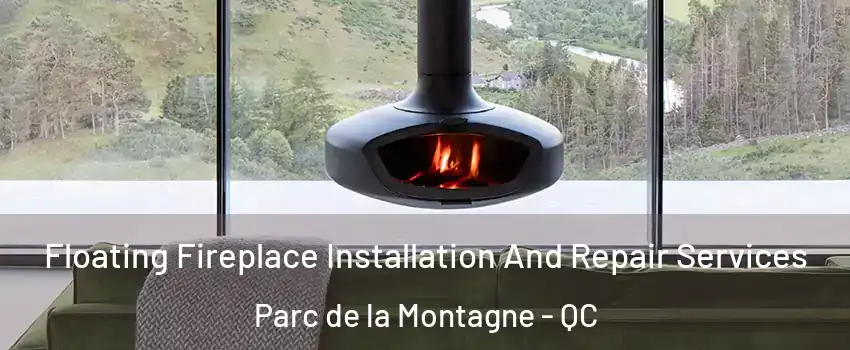  Floating Fireplace Installation And Repair Services Parc de la Montagne - QC