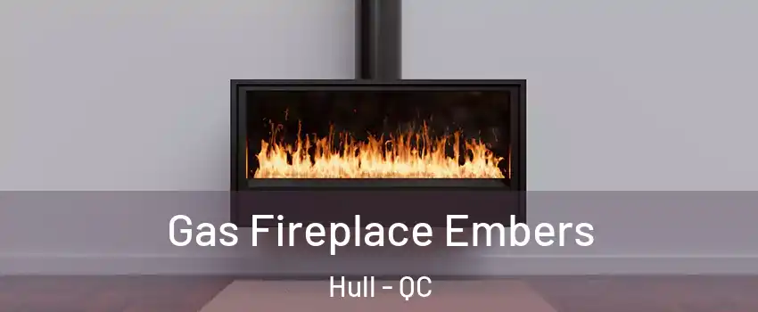  Gas Fireplace Embers Hull - QC