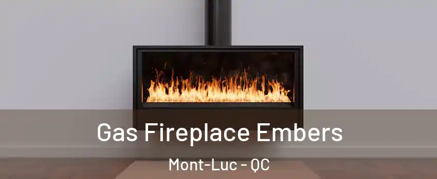  Gas Fireplace Embers Mont-Luc - QC