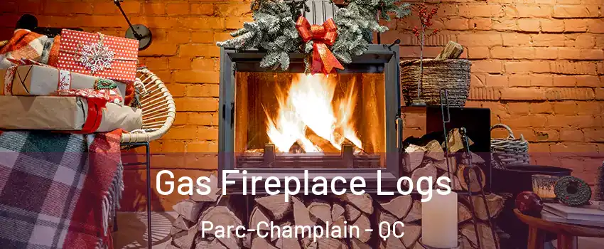  Gas Fireplace Logs Parc-Champlain - QC