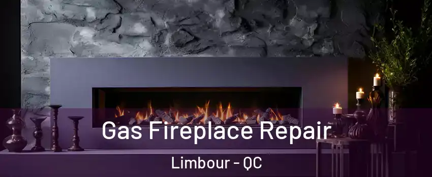 Gas Fireplace Repair Limbour - QC