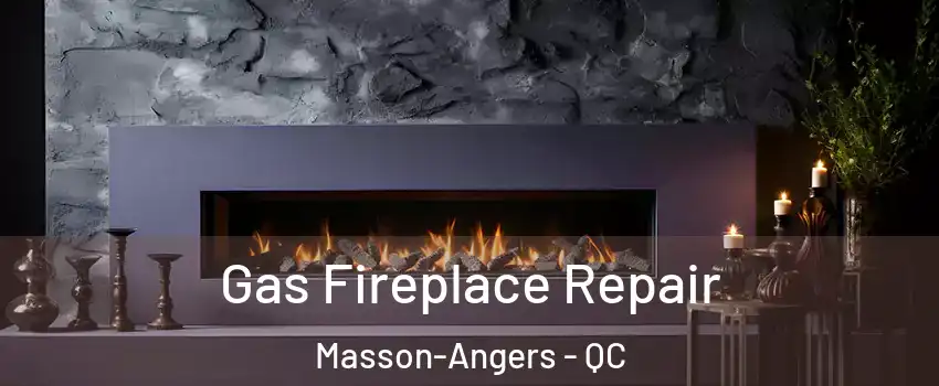  Gas Fireplace Repair Masson-Angers - QC