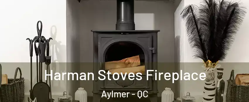  Harman Stoves Fireplace Aylmer - QC