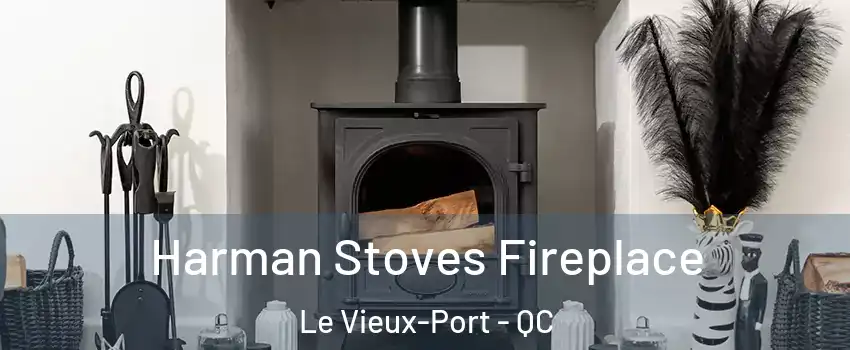 Harman Stoves Fireplace Le Vieux-Port - QC