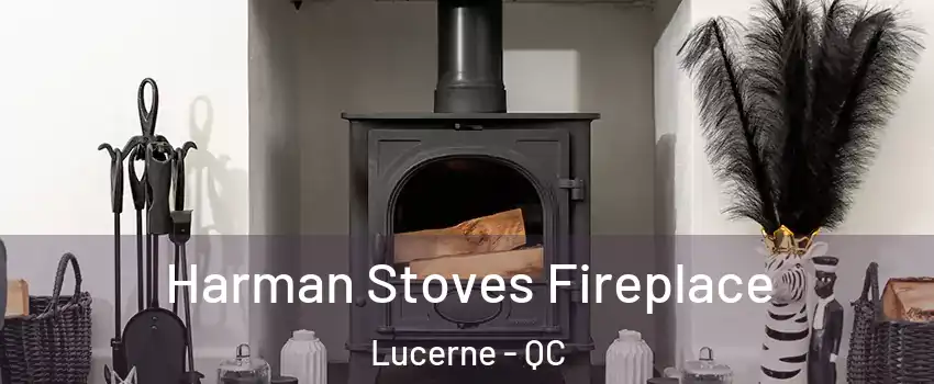 Harman Stoves Fireplace Lucerne - QC