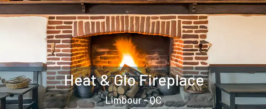  Heat & Glo Fireplace Limbour - QC