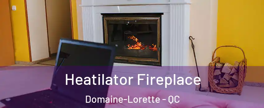  Heatilator Fireplace Domaine-Lorette - QC