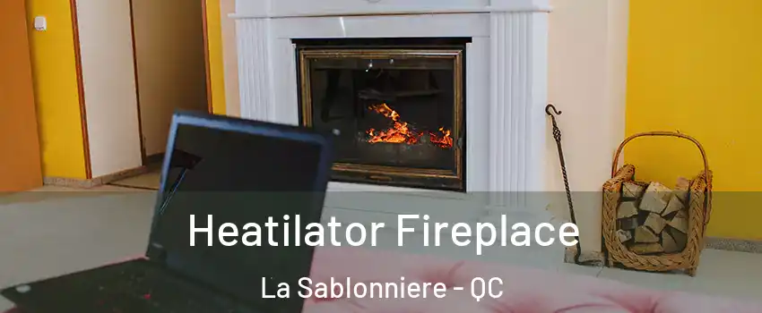  Heatilator Fireplace La Sablonniere - QC