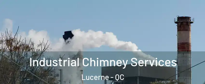  Industrial Chimney Services Lucerne - QC