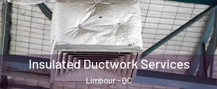  Insulated Ductwork Services Limbour - QC
