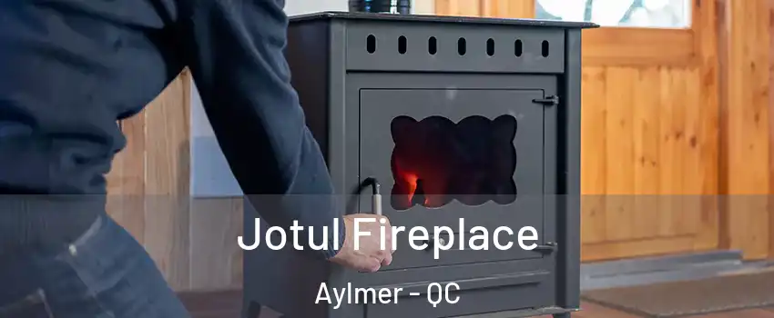  Jotul Fireplace Aylmer - QC