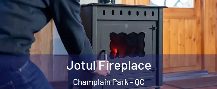  Jotul Fireplace Champlain Park - QC